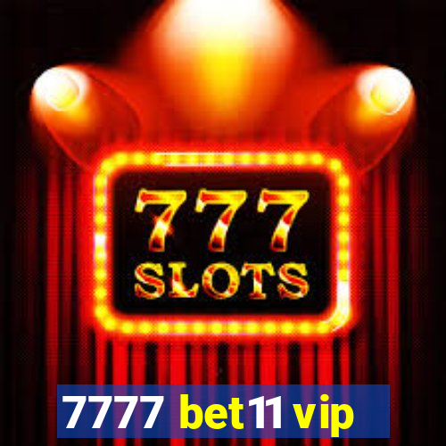 7777 bet11 vip